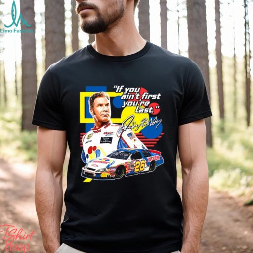 Ricky Bobby  If You Ain’t First You’re Last Racing Design T Shirt