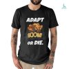 Rocket Sledge Adapt Boom Or Die Tee Shirt
