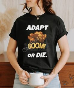 Rocket Sledge Adapt Boom Or Die Tee Shirt