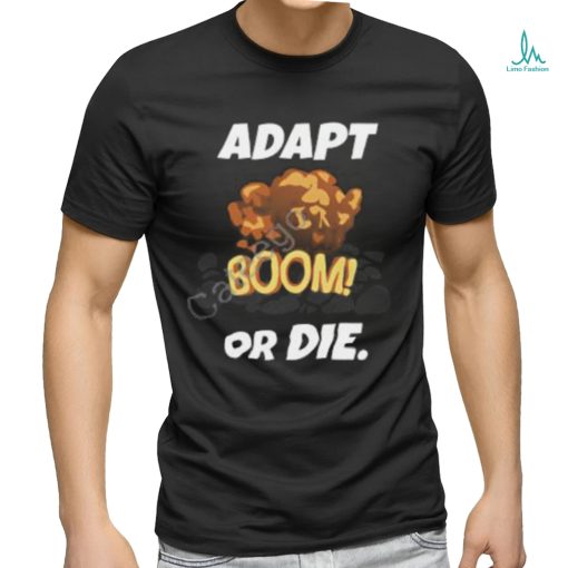 Rocket Sledge Adapt Boom Or Die Tee Shirt