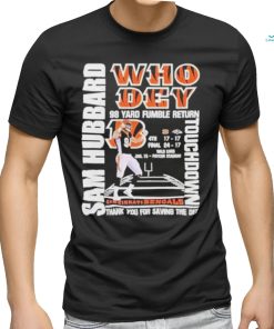 Sam Hubbard who dey 98 yard fumble return touchdown Cincinnati Bengals T shirt
