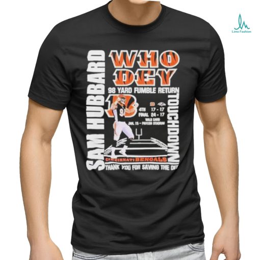 Sam Hubbard who dey 98 yard fumble return touchdown Cincinnati Bengals T shirt