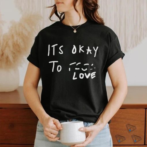 Scheme Its Okay To Love Shirt