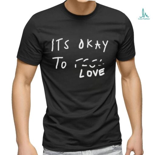 Scheme Its Okay To Love Shirt