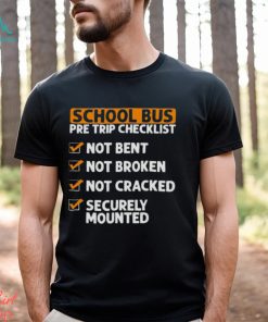 School bus pre trip checklist shirt