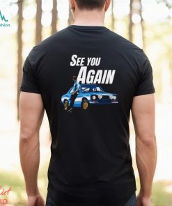 See You Again Fast And Furious Paul Walker shirt