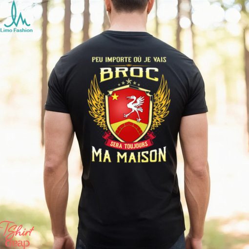 Sera Toujours Ma Maison BROC T SHIRT