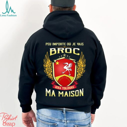 Sera Toujours Ma Maison BROC T SHIRT