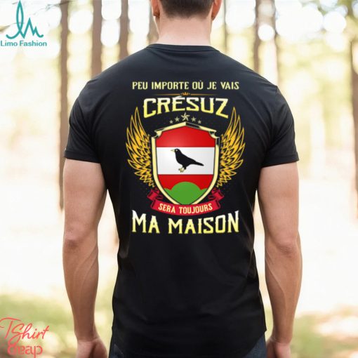 Sera Toujours Ma Maison CRESUZ T SHIRT