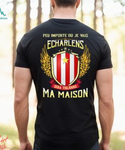 Sera Toujours Ma Maison ECHARLENS T SHIRT