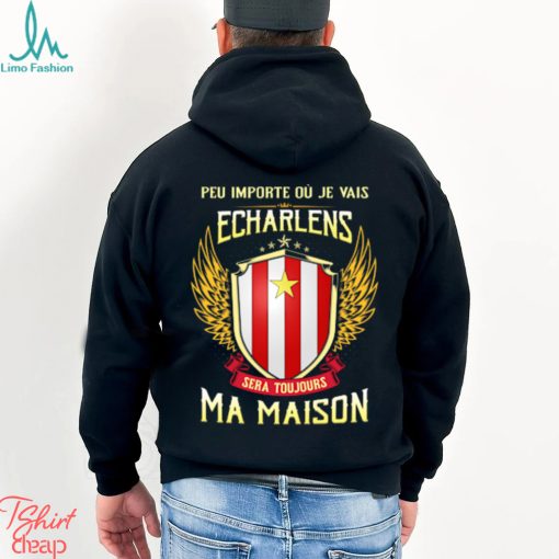 Sera Toujours Ma Maison ECHARLENS T SHIRT