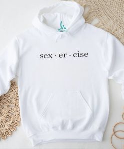 Sexercise Sex Er Cise shirt