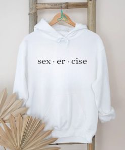 Sexercise Sex Er Cise shirt