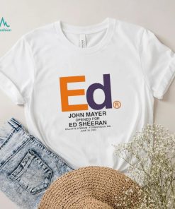 Shirt Ed John Mayer Opened For Ed Sheeran Gillette Stadium Foxborough Ma June 30 2023 Unisex T Shirt