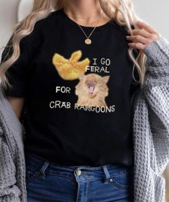 Shirt Gotfunny I Go Feral For Crab Rangoons Shirt Unisex T Shirt