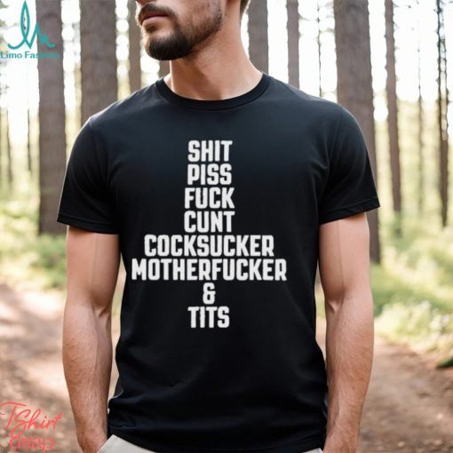 Shit piss fuck cunt cock sucker motherfucker and tits shirt