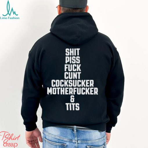 Shit piss fuck cunt cock sucker motherfucker and tits shirt