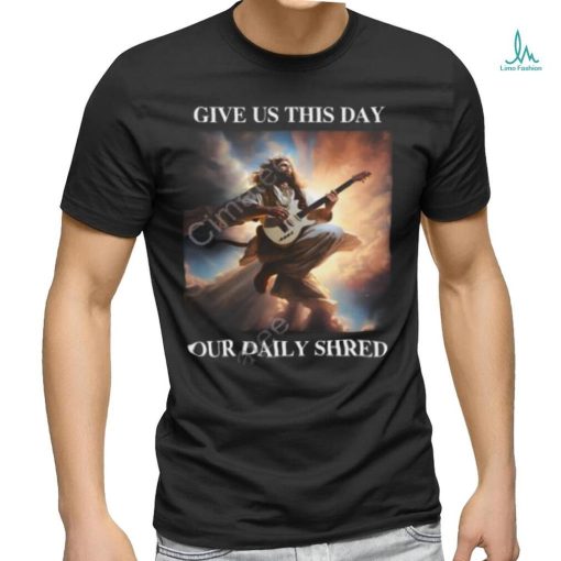 Shithead Steve Store Give Us This Day Our Daily Shred New Shirt