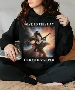 Shithead Steve Store Give Us This Day Our Daily Shred New Shirt