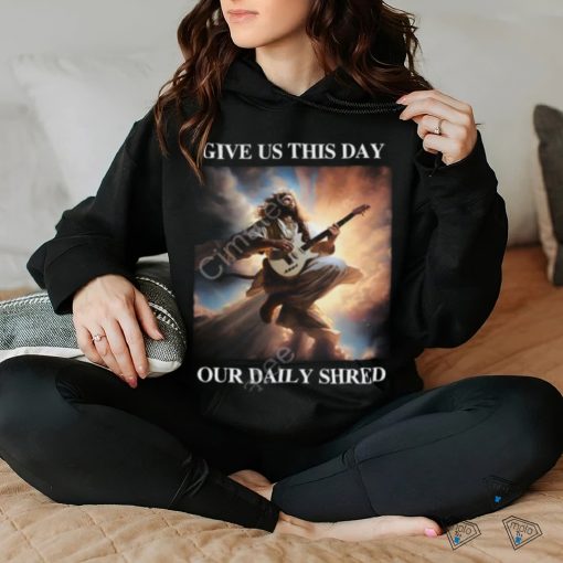 Shithead Steve Store Give Us This Day Our Daily Shred New Shirt
