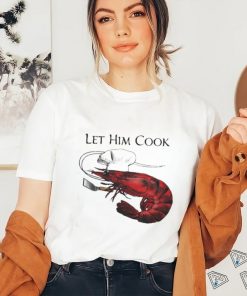 Shrimp Let Him Cook 2023 Shirt