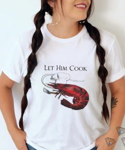 Shrimp Let Him Cook 2023 Shirt