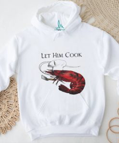 Shrimp Let Him Cook 2023 Shirt