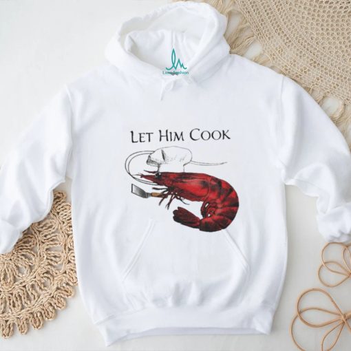 Shrimp Let Him Cook 2023 Shirt