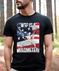 Skeleton WTF is a Kilometer T Shirt