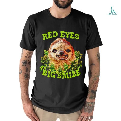 Sloth Red eyes big smile weed shirt