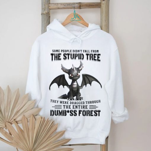 Some People Didn_t Fall From The Stupid Tree They Were Dragged Through The Entire Dumbass Forest Classic T Shirt