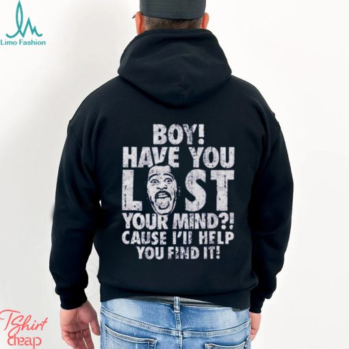 Stanley Boy Have You Lost Your Mind The Office shirt