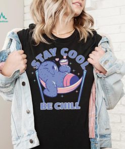 Stay Cool Be Chill shirt