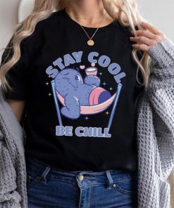 Stay Cool Be Chill shirt