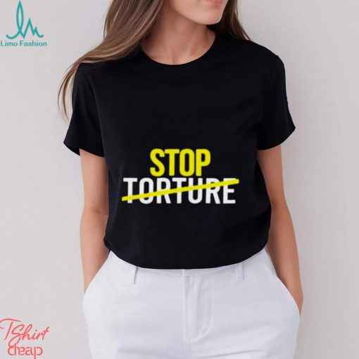 Stop Torture shirt