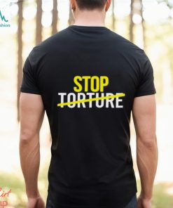 Stop Torture shirt