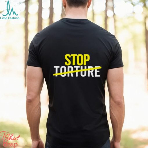 Stop Torture shirt