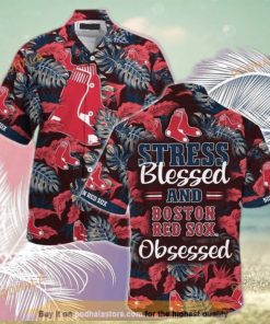 Stress Blessed And Boston Red Sox Obsessed Funny Hawaiian Shirt