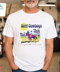 Surf Cowboys Long Live The Wild West Shirt