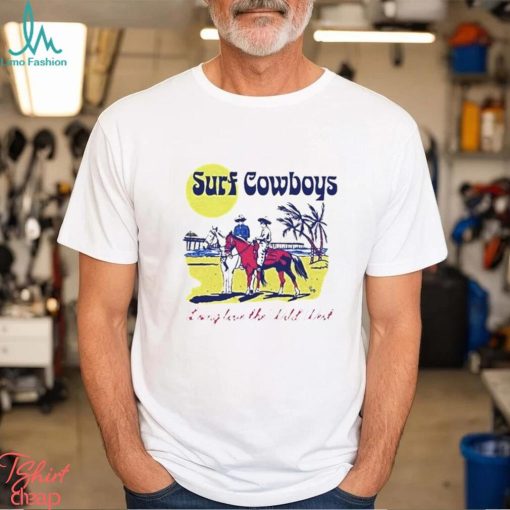 Surf Cowboys Long Live The Wild West Shirt