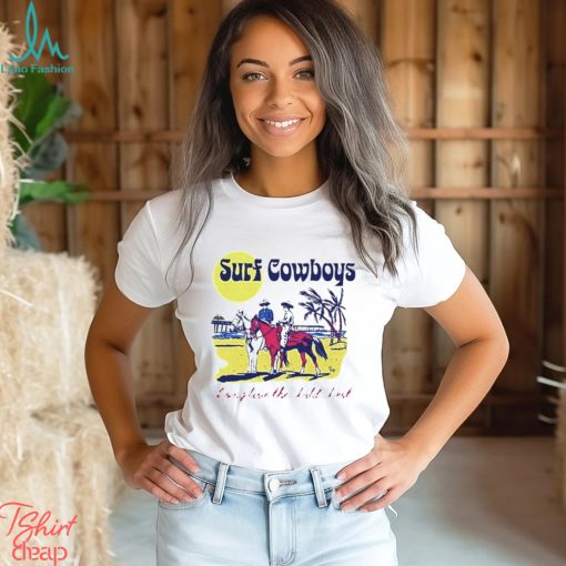 Surf Cowboys Long Live The Wild West Shirt