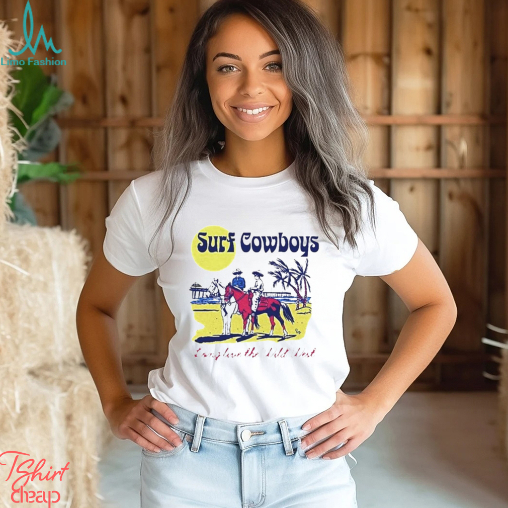 Surf Cowboys Long Live The Wild West Shirt - Limotees