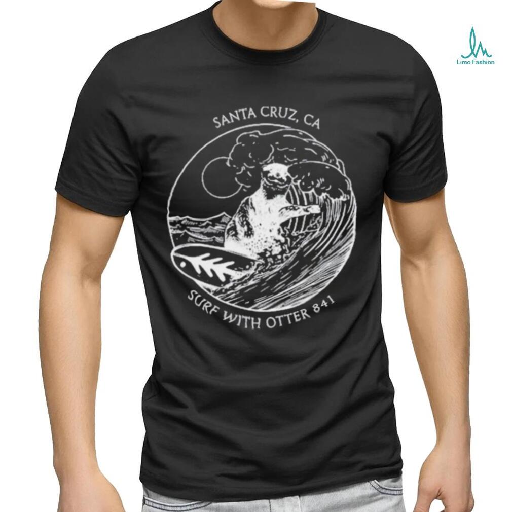 Surf With Otter 841 Santa Cruz Ca Shirt Limotees