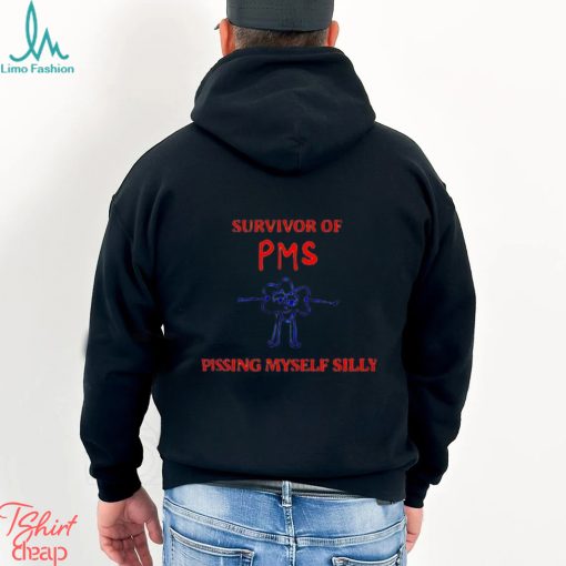 Survivor Of Pms Pissing Myself Silly Shirt