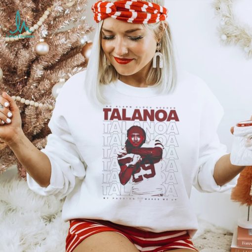 Talanoa Hufanga No Alarm Clock Needed My Passion Wakes Me Up Shirt