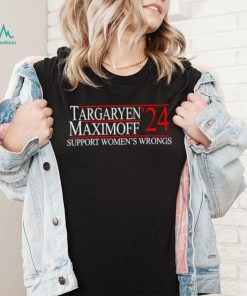 Targaryen’24 Maximoff Support Women’s Wrongs Shirt