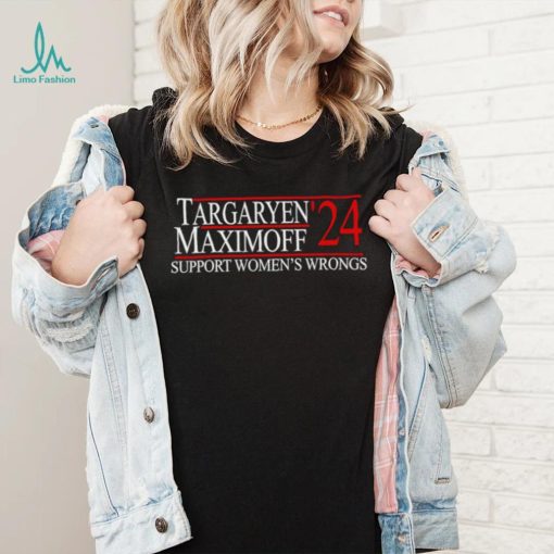 Targaryen’24 Maximoff Support Women’s Wrongs Shirt