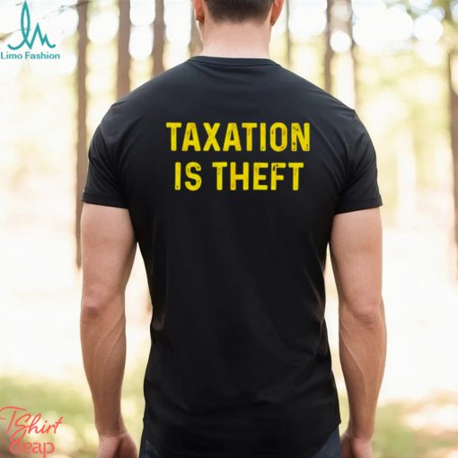 Taxation is theft shirt