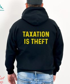 Taxation is theft shirt