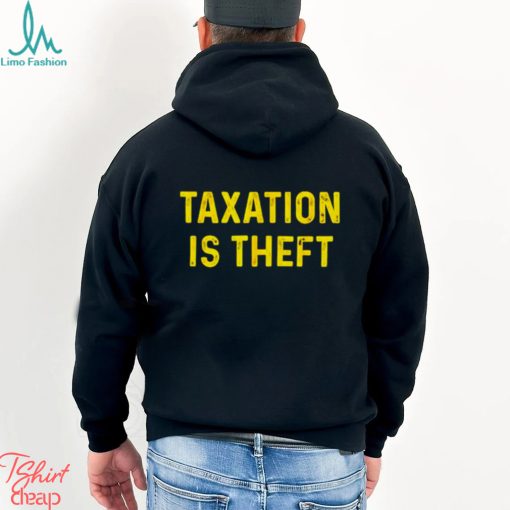 Taxation is theft shirt